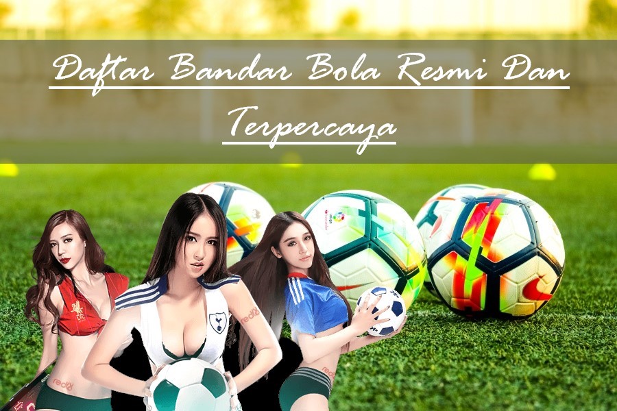 daftar bandar bola resmi dan terpercaya