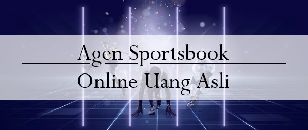 Agen Sportsbook Online Uang Asli