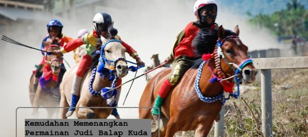 Kemudahan Memenangkan Permainan Judi Balap Kuda Online Resmi Indonesia